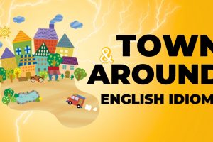 English idioms Town and Around