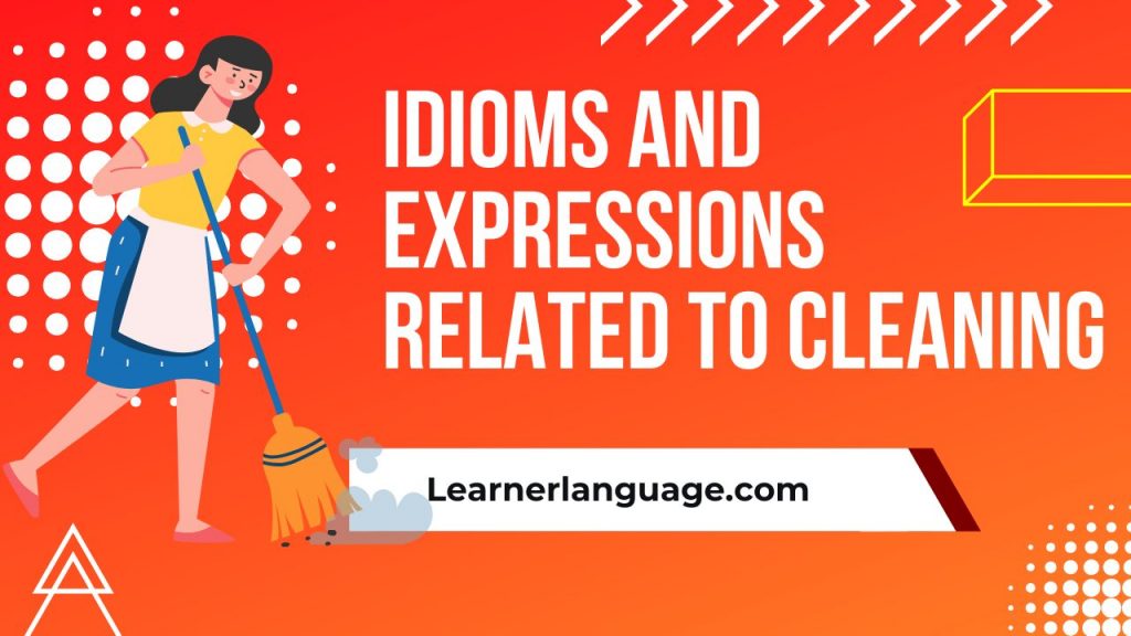 Idioms and Expressions Related to Cleaning