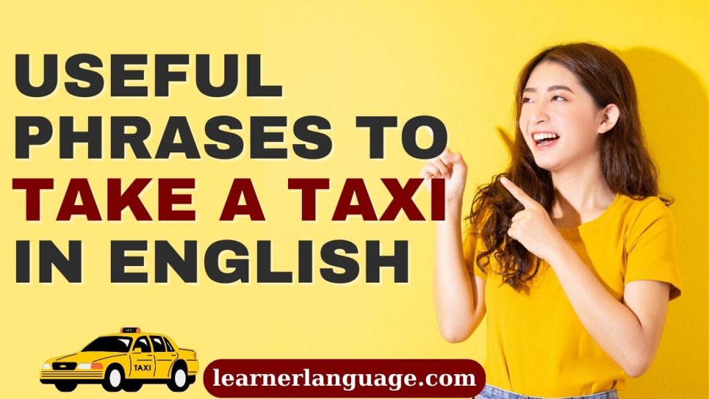 Useful phrases to take a taxi in English