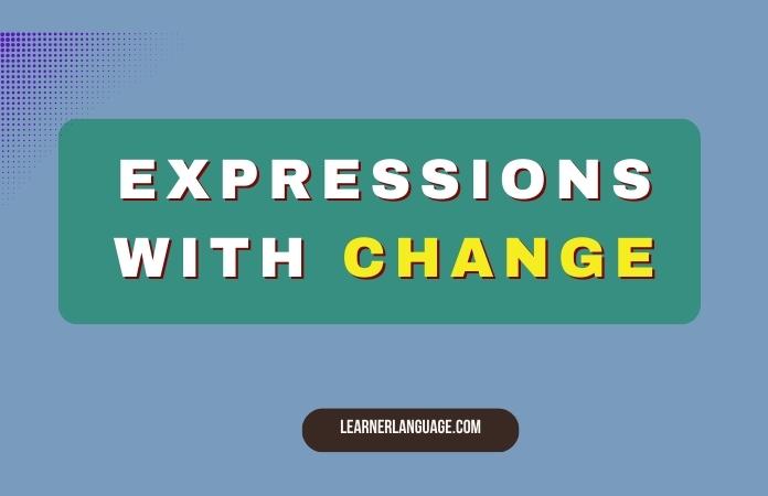 Expressions with CHANGE