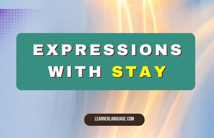 Expressions with STAY