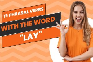 15 Phrasal Verbs with the Word Lay